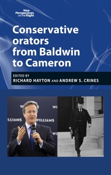 Hardcover Conservative Orators: From Baldwin to Cameron Book