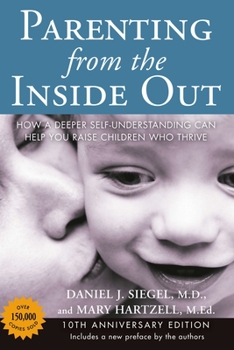 Paperback Parenting from the Inside Out: How a Deeper Self-Understanding Can Help You Raise Children Who Thrive: 10th Anniversary Edition Book