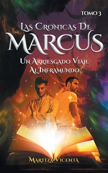 Hardcover Las Cr?nicas de Marcus Tomo 3: Un arriesgado viaje al inframundo [Spanish] Book