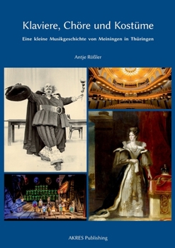 Klaviere, Chöre und Kostüme: Eine kleine Musikgeschichte von Meiningen in Thüringen