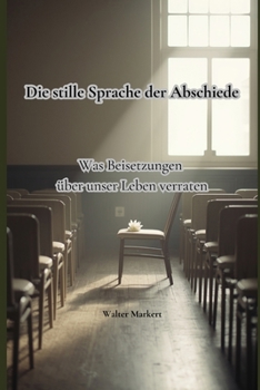Paperback Die stille Sprache der Abschiede: Was Beisetzungen über unser Leben verraten [German] Book