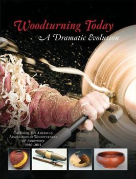 Paperback Woodturning Today: A Dramatic Evolution: Celebrating the American Association of Woodturners 25th Anniversary, 1986-2011 Book