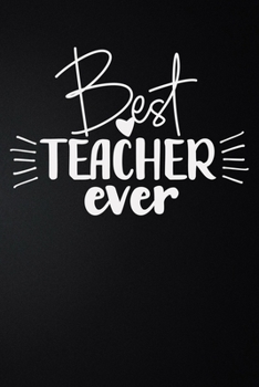 Best Teacher Ever: 100 Pages 6'' x 9'' Lined Writing Paper | Best Gift For Teacher