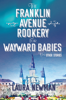 Hardcover The Franklin Avenue Rookery for Wayward Babies and Other Stories Book