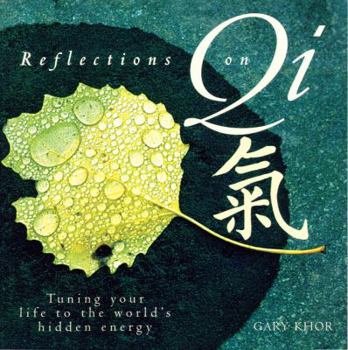 Paperback Reflections on Qi: Turning Your Life to the World's Hidden Energy Book