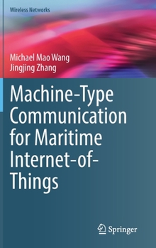 Hardcover Machine-Type Communication for Maritime Internet-Of-Things: From Concept to Practice Book