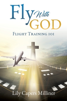 Paperback Fly With GOD: Flight Training 101 Book