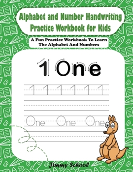 Paperback Alphabet and Number Handwriting Practice Workbook for Kids: A Fun Practice Workbook To Learn The Alphabet And Numbers Book