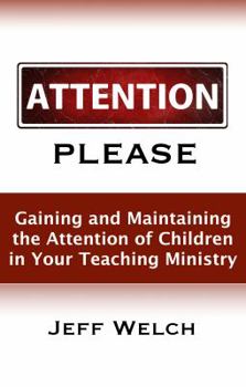 Paperback Attention Please: Gaining and Maintaining the Attention of Children in Your Teaching Ministry Book