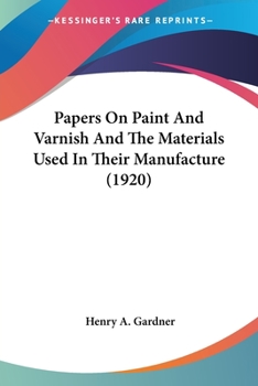 Paperback Papers On Paint And Varnish And The Materials Used In Their Manufacture (1920) Book