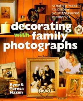 Hardcover Decorating with Family Photographs: Creative Ways to Display Your Treasured Memories Book