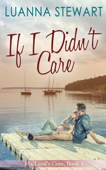 Paperback If I Didn't Care: MacLeod's Cove Book 1 Book