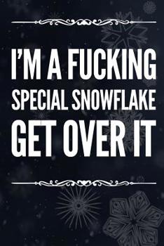 Paperback I'm a Fucking Special Snowflake. Get Over It.: A page numbered, lined journal with table of contents Book