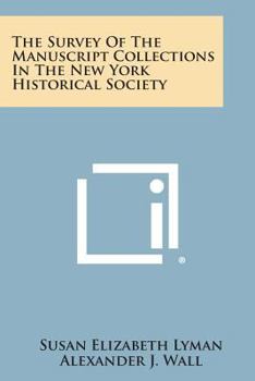 Paperback The Survey of the Manuscript Collections in the New York Historical Society Book