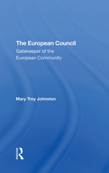 Hardcover The European Council: Gatekeeper of the European Community Book