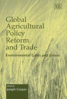 Paperback Global Agricultural Policy Reform and Trade: Environmental Gains and Losses Book