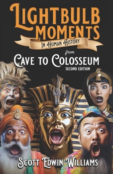 Paperback Lightbulb Moments in Human History: from Cave to Colosseum Book