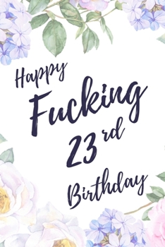 Paperback Happy Fucking 23rd Birthday: 6x9" Lined Notebook/Journal Birthday Gift Idea. Funny Card Alternative Book