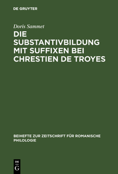 Hardcover Die Substantivbildung mit Suffixen bei Chrestien de Troyes [German] Book
