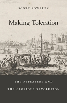 Hardcover Making Toleration: The Repealers and the Glorious Revolution Book