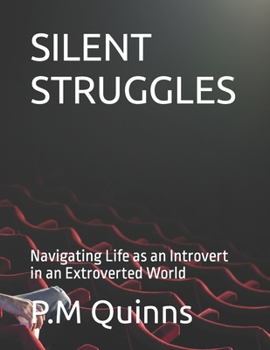Paperback Silent Struggles: Navigating Life as an Introvert in an Extroverted World Book