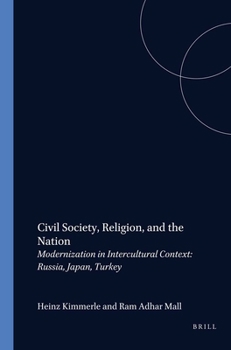 Civil Society, Religion, And The Nation: Modernization In Intercultural Context: Russia, Japan, Turkey (Studien Zur Interkulturellen Philosophie/Studies ... De Philosophie Interculturelle 14)