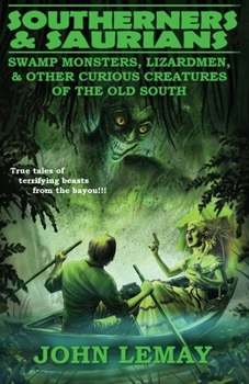 Paperback Southerners & Saurians: Swamp Monsters, Lizard Men, and Other Curious Creatures of the Old South Book
