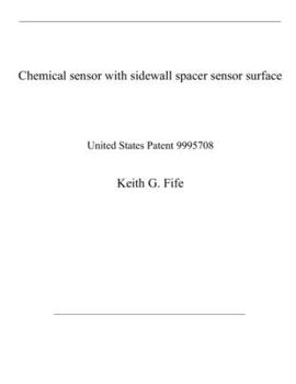 Paperback Chemical sensor with sidewall spacer sensor surface: United States Patent 9995708 Book