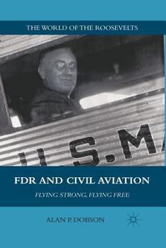 Paperback FDR and Civil Aviation: Flying Strong, Flying Free Book