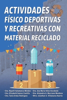 Actividades físico deportivas y recreativas con material reciclado (Spanish Edition)