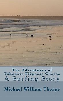 Paperback The adventures of Tubeness Flipness Cheese Book