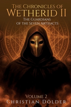 The Chronicles of Wetherid II: The Guardians of the Seven Artifacts - Volume 2