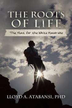 Paperback The Roots of Life: The Hunt for the White Mandrake Book
