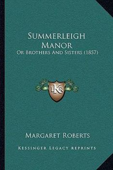 Paperback Summerleigh Manor: Or Brothers And Sisters (1857) Book