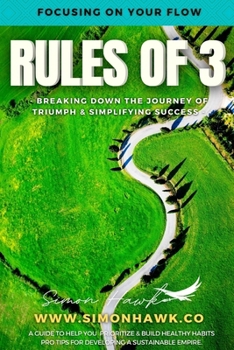 Paperback Rules of 3: Focusing on Your Flow: Breaking down the Journey of Triumph & Simplifying Success Book