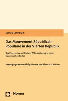 Paperback Das Mouvement Republicain Populaire in Der Vierten Republik: Der Prozess Der Politischen Willensbildung in Einer Franzosischen Partei [German] Book