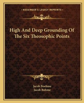 Paperback High And Deep Grounding Of The Six Theosophic Points Book