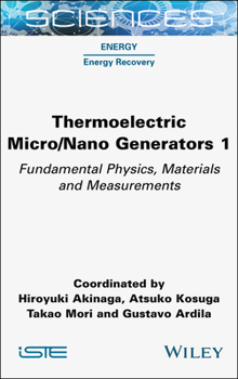 Hardcover Thermoelectric Micro / Nano Generators, Volume 1: Fundamental Physics, Materials and Measurements Book