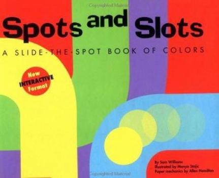 Hardcover Spots and Slots: A Slide-The-Spot Book of Colors Book