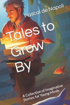 Paperback Tales to Grow By: A Collection of Imaginative Stories for Young Minds Book