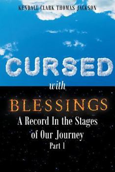 Cursed with Blessings: A Record in the Stages of Our Journey Part 1