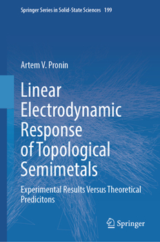 Hardcover Linear Electrodynamic Response of Topological Semimetals: Experimental Results Versus Theoretical Predicitons Book