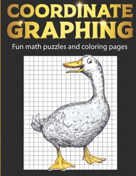 Paperback Coordinate Graphing: Fun Math Puzzles And Coloring Pages Book