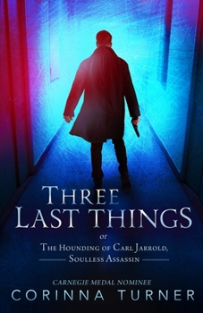 Paperback Three Last Things: or The Hounding of Carl Jarrold, Soulless Assassin Book