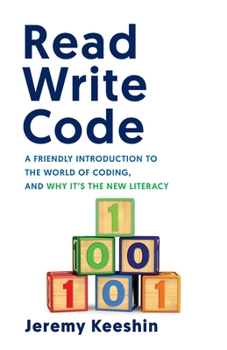 Paperback Read Write Code: A Friendly Introduction to the World of Coding, and Why It's the New Literacy Book