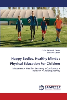 Happy Bodies, Healthy Minds: Physical Education For Children