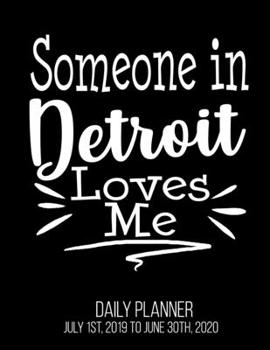 Paperback Someone In Detroit Loves Me Daily Planner July 1st, 2019 To June 30th, 2020: Long Distance Relationship Best Friend Grandparent Daily Planner Book