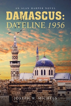 Paperback Damascus: Dateline 1956: An Alan Harper Novel Book