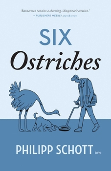 Six Ostriches - Book #2 of the Dr. Bannerman Vet Mystery