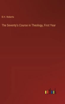 Hardcover The Seventy's Course in Theology, First Year Book